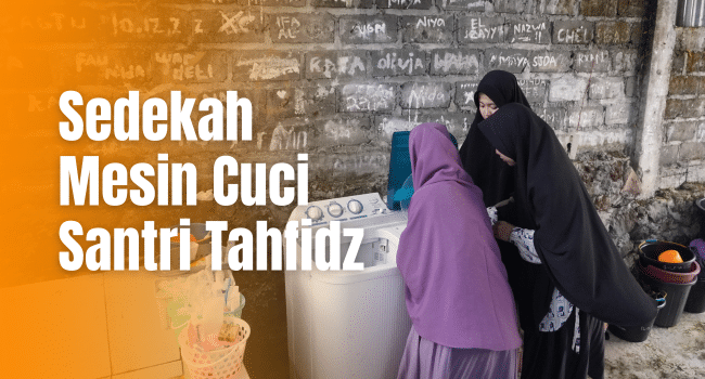 Sedekah Mesin Cuci Untuk Santri Tahfidz - BMH Bengkulu